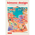 Kimono Design: An Introduction to Textiles and Patterns - Paperback