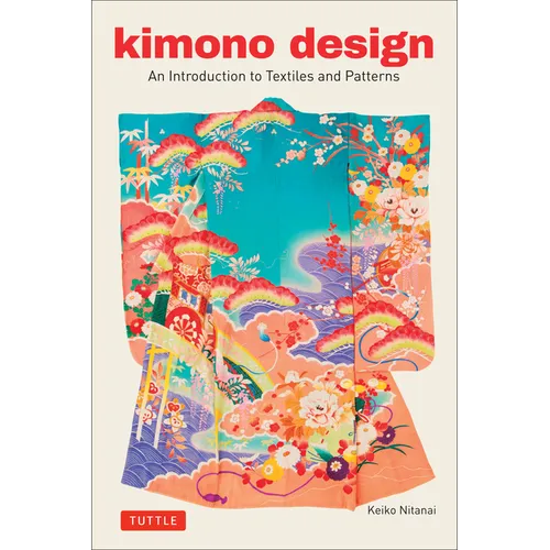 Kimono Design: An Introduction to Textiles and Patterns - Paperback