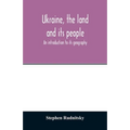 Ukraine, the land and its people; an introduction to its geography - Paperback