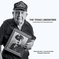 The Texas Liberators: Veteran Narratives from World War II - Hardcover