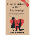How To Achieve A 10/10 Relationship - Hardcover