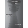 Memento Mori: dead leaves fertilize trees - Paperback