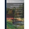 History of Westborough, Massachusetts. The Early History - Paperback