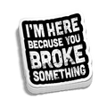 Broke Something Hard Hat Decal