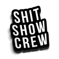Shit Show Crew Hard Hat Decal