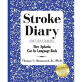 Stroke Diary, Just So Stories: How Aphasia Got Its Language Back - Paperback