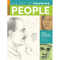 Art of Drawing People: Simple Techniques for Drawing Figures, Portraits, and Poses - Paperback
