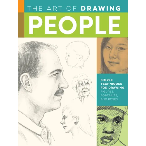 Art of Drawing People: Simple Techniques for Drawing Figures, Portraits, and Poses - Paperback