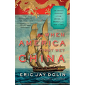 When America First Met China: An Exotic History of Tea, Drugs, and Money in the Age of Sail - Paperback