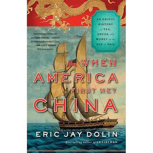 When America First Met China: An Exotic History of Tea, Drugs, and Money in the Age of Sail - Paperback