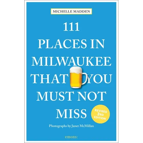 111 Places in Milwaukee That You Must Not Miss - Paperback