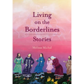 Living on the Borderlines: Stories - Paperback