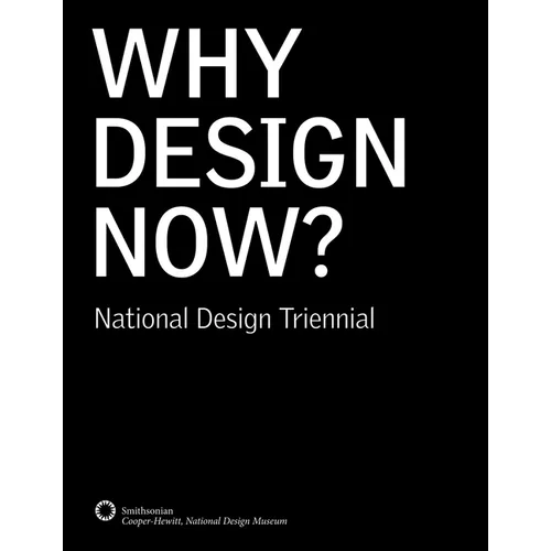 Why Design Now?: National Design Triennial - Hardcover