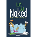 Let's Get Naked: The Sexy Activity Book for Couples - Paperback