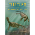 Turtles as Hopeful Monsters: Origins and Evolution - Hardcover
