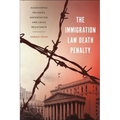 The Immigration Law Death Penalty: Aggravated Felonies, Deportation, and Legal Resistance - Hardcover