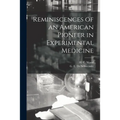 Reminiscences of an American Pioneer in Experimental Medicine - Paperback