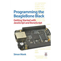 Programming the BeagleBone Black: Getting Started with JavaScript and BoneScript - Paperback