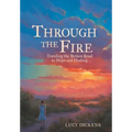 Through the Fire: Traveling the Broken Road to Hope and Healing - Hardcover