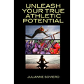 Unleash Your True Athletic Potential - Paperback