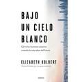 Bajo Un Cielo Blanco: Cómo Los Humanos Estamos Creando La Naturaleza del Futuro - Paperback