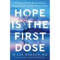 Hope Is the First Dose: A Treatment Plan for Recovering from Trauma, Tragedy, and Other Massive Things - Hardcover