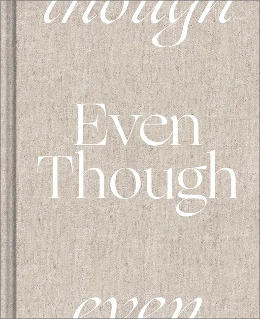 Even Though - Hardcover