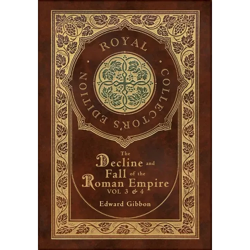 The Decline and Fall of the Roman Empire Vol 3 & 4 (Royal Collector's Edition) (Case Laminate Hardcover with Jacket) - Hardcover