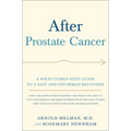 After Prostate Cancer: A What-Comes-Next Guide to a Safe and Informed Recovery - Paperback