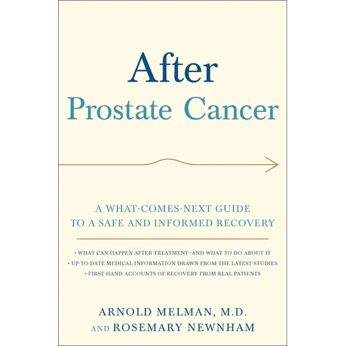 After Prostate Cancer: A What-Comes-Next Guide to a Safe and Informed Recovery - Paperback