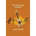 The First Violin A Novel - Paperback