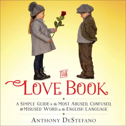 The Love Book: A Simple Guide to the Most Abused, Confused, and Misused Word in the English Language - Hardcover