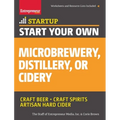 Start Your Own Microbrewery, Distillery, or Cidery: Your Step-By-Step Guide to Success - Paperback