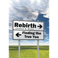 Rebirth . . .: Finding the True You - Hardcover