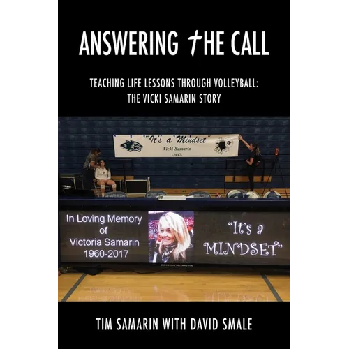 Answering the Call: Teaching Life Lessons Through Volleyball: the Vicki Samarin Story - Paperback