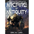 Arcfire of Antiquity - Hardcover