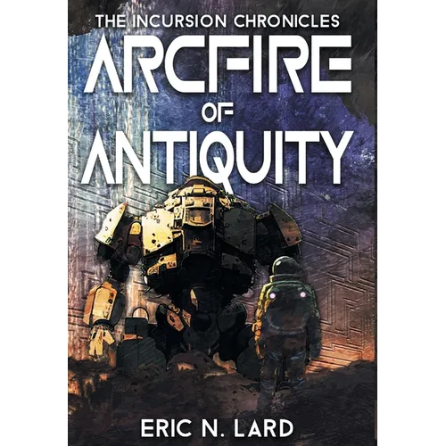 Arcfire of Antiquity - Hardcover