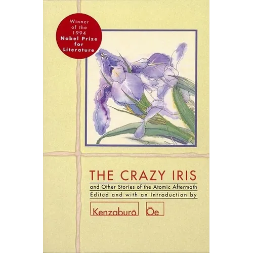 The Crazy Iris: And Other Stories of the Atomic Aftermath - Paperback