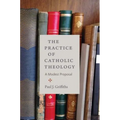 The Practice of Catholic Theology - Paperback