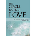 The Circle Back to Love: An Influence on Our Journey Through Life - Paperback