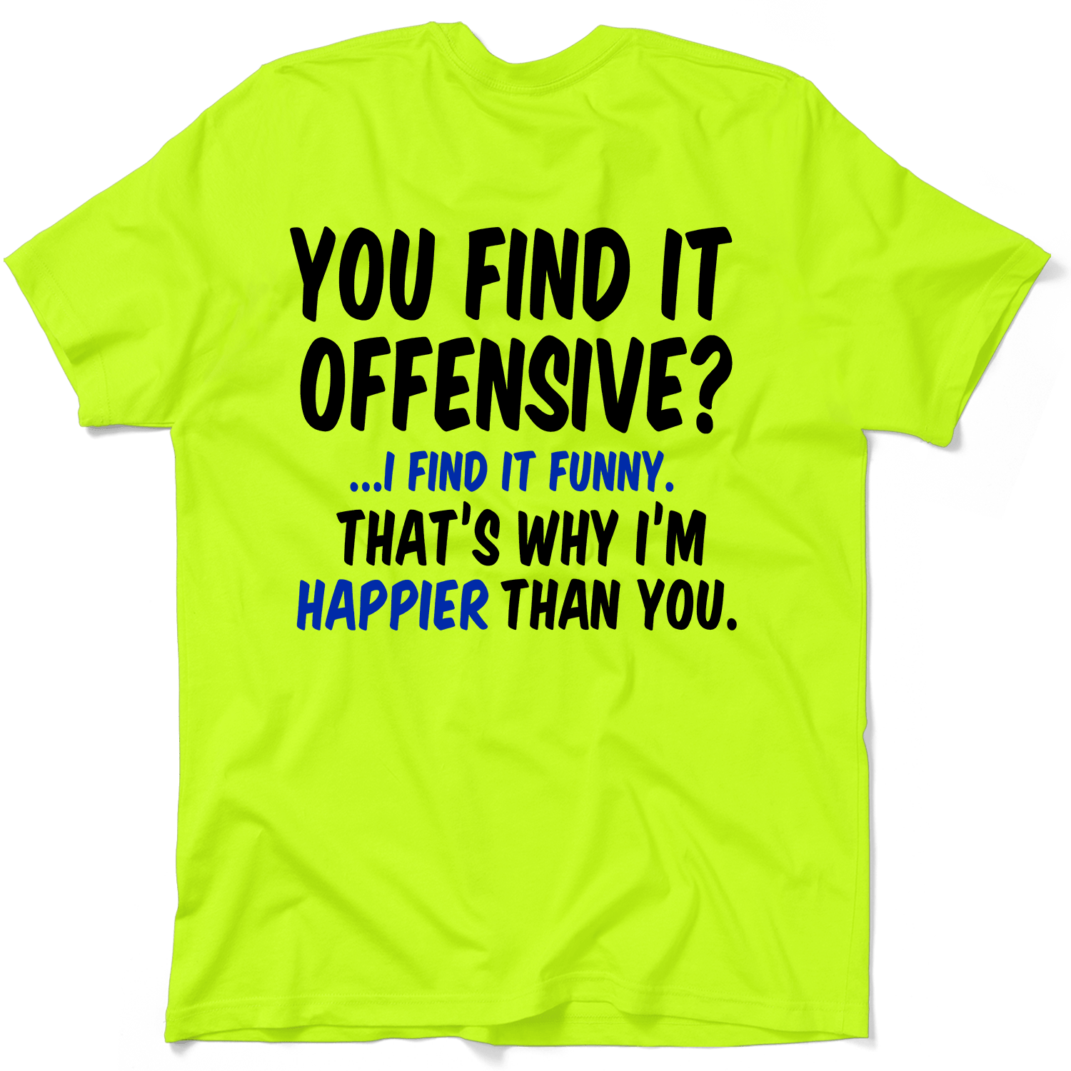 Happier Than You - Safety Yellow T-Shirt