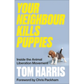 Your Neighbour Kills Puppies: Inside the Animal Liberation Movement - Paperback