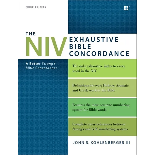 The NIV Exhaustive Bible Concordance, Third Edition: A Better Strong's Bible Concordance - Hardcover