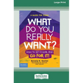 What Do You Really Want?: How to Set a Goal and Go for It! A Guide for Teens [Standard Large Print] - Paperback