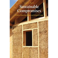 Sustainable Compromises: A Yurt, a Straw Bale House, and Ecological Living - Paperback