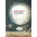 Hyper-Reality: The Art of Designing Impossible Experiences - Paperback