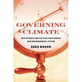 Governing Climate: How Science and Politics Have Shaped Our Environmental Future - Hardcover