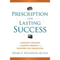 Prescription for Lasting Success: Leadership Strategies to Diagnose Problems and Transform Your Organization - Hardcover