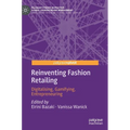 Reinventing Fashion Retailing: Digitalising, Gamifying, Entrepreneuring - Hardcover