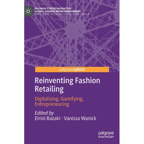 Reinventing Fashion Retailing: Digitalising, Gamifying, Entrepreneuring - Hardcover